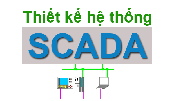 Tư vấn thiết kế hệ thống SCADA và báo giá hệ thống phần mềm SCADA